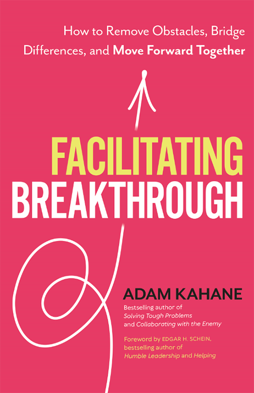 «Facilitating Breakthrough. How to Remove Obstacles, Bridge Differences, and Move Forward Together»